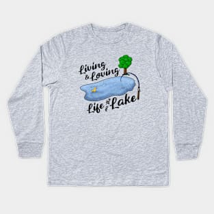 Living & Loving Life on the Lake Kids Long Sleeve T-Shirt